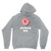 Donut Judge Me Unisex Hoodie