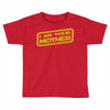 i am your mother Toddler T-shirt