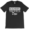 neighbors T-Shirt
