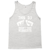 this dj doesn't take requests Tank Top