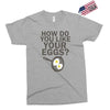 how do you like your eggs Exclusive T-shirt