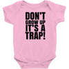 don't grow up Baby Bodysuit