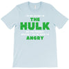 I'm Not Saying I'm The Hulk T-Shirt