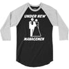 under new management funny 3/4 Sleeve Shirt