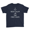 keep calm i'm the first mate Youth Tee