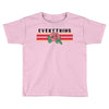 Everything Toddler T-shirt