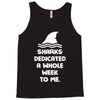 Sharks Dedicated A Whole Week To Me Tank Top