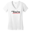 you're Women's V-Neck T-Shirt