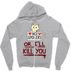 no spoilers... or i'll kill you Zipper Hoodie