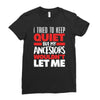i tried to keep quiet but my ancestors Ladies Fitted T-Shirt
