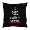Keep Calm And Light It Up Pink (For Breast Cancer Awareness) Throw Pillow