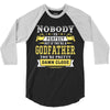 Nobody Is Perfect But If You Are A Godfather You Are Pretty Damn Close 3/4 Sleeve Shirt