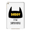 daddy is my superhero iPad Mini 4