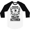 Never Underestimate Old Man Who Was Born October 3/4 Sleeve Shirt