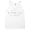 did you have a bowl of stupid for breakfast Tank Top