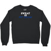sweat is fat crying Crewneck Sweatshirt