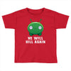 He Will Kill Again Toddler T-shirt
