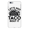 lets not taco bout it iPhone 6/6s Plus Case