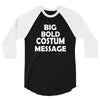 big bold costum message 3/4 Sleeve Shirt