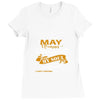 I'm a may woman I was born with my heart Ladies Fitted T-Shirt