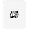 Zero Fucks Given Mousepad