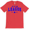 out of your league T-Shirt