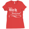 you're sick and twisted, i like you! Ladies Fitted T-Shirt