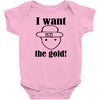 i want the gold Baby Bodysuit