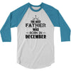 The Best Father Was Born In December 3/4 Sleeve Shirt
