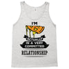 I Am Pizza Actually In A Very Commited Relationship Tank Top