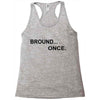 bround once Racerback Tank