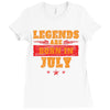Legends Are Born In July Ladies Fitted T-Shirt