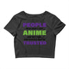 people who don't like anime are not real and should not be trusted Crop Top