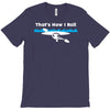 that's how i roll T-Shirt