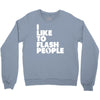 i like to flash people Crewneck Sweatshirt
