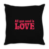 all you need is love Throw Pillow