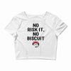 no risk it, no biscuit Crop Top