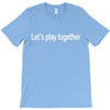 let's play together T-Shirt