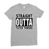 straight outta tilted towers Ladies Fitted T-Shirt