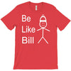 be like bill meme T-Shirt
