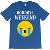 goodbye weekend T-Shirt