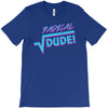 radical dude! T-Shirt