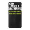 i am not a weatherman but you should expect a few inches funny iPhone 7 Case