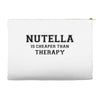 Nutella Is Cheaper Than Therapy Accessory Pouches