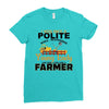 I Was Once A Polite Well Mannered Young Lady And The I Became A Farmer Ladies Fitted T-Shirt