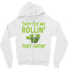 they see me rolling they hating Zipper Hoodie