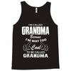 I&rsquo;m Called Grandma Because I&rsquo;m Way Too Cool To Be Called Grandma Tank Top