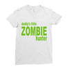 daddy's little zombie hunter Ladies Fitted T-Shirt