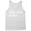 i only love my bed Tank Top
