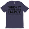 whiskey makes me happy you not so much T-Shirt